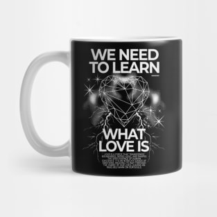 We Need To Learn What Love Is Y2K Love Mug